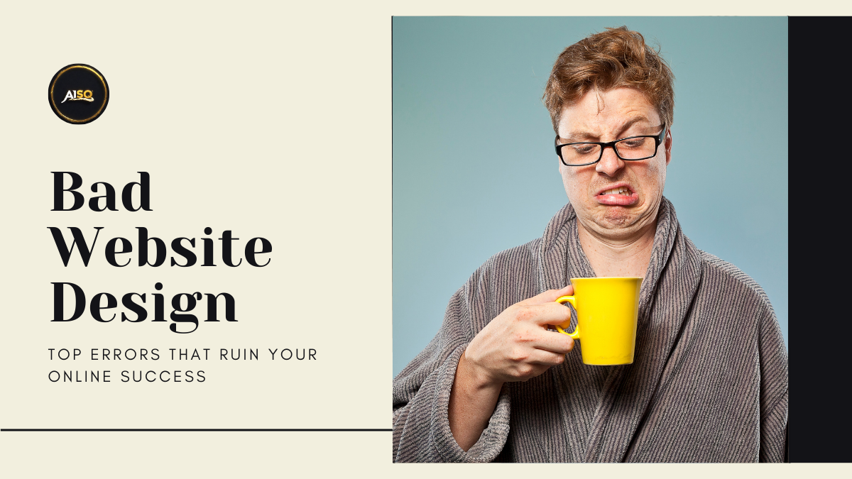Bad Website Design Mistakes: Top Errors That Ruin Your Online Success